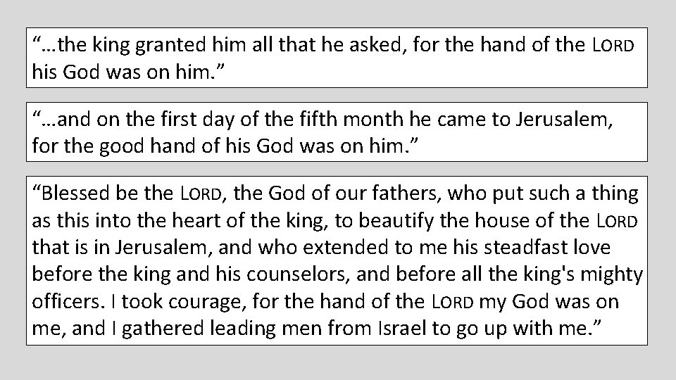 “…the king granted him all that he asked, for the hand of the LORD