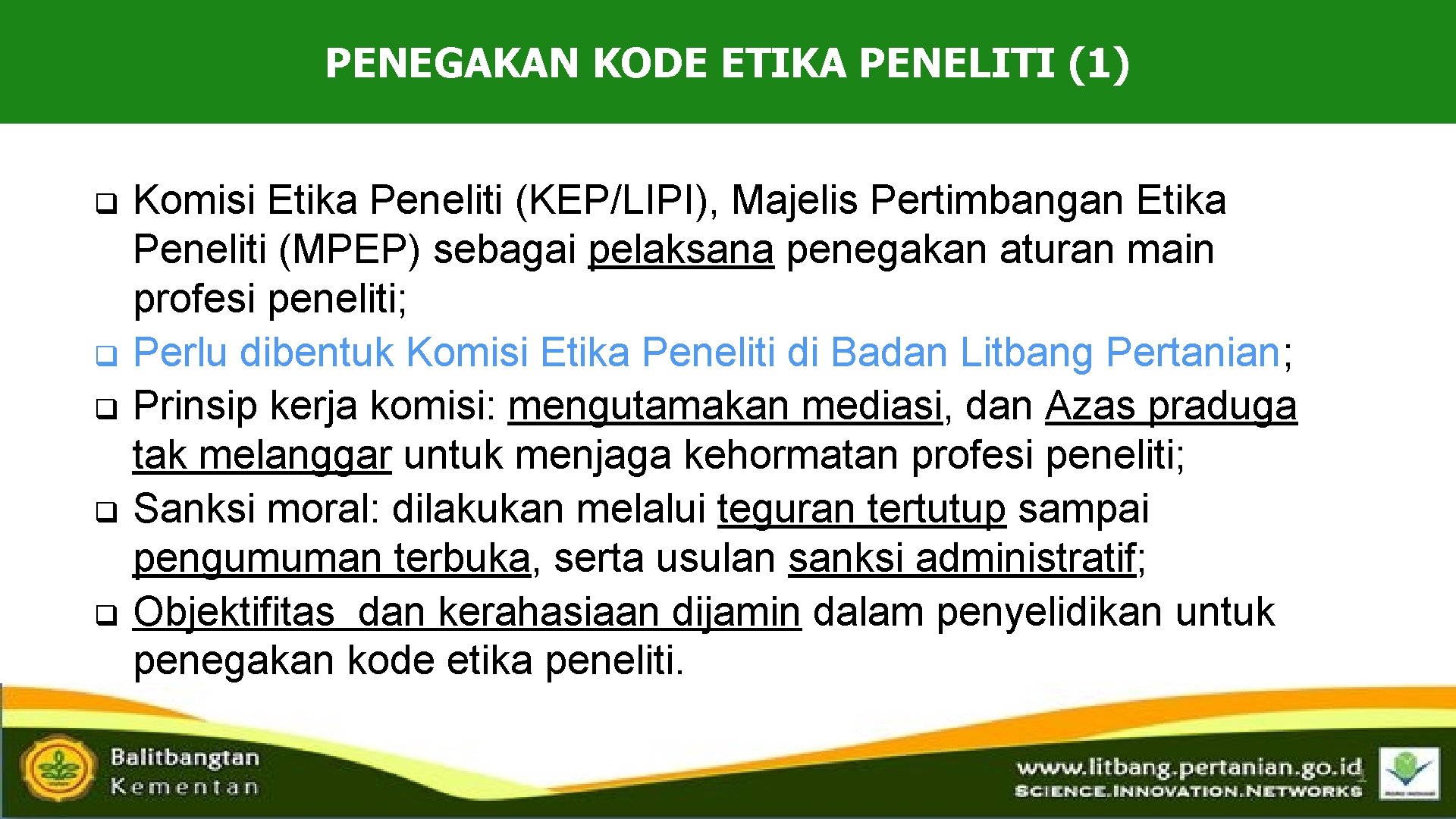 PENEGAKAN KODE ETIKA PENELITI (1) q q q Komisi Etika Peneliti (KEP/LIPI), Majelis Pertimbangan