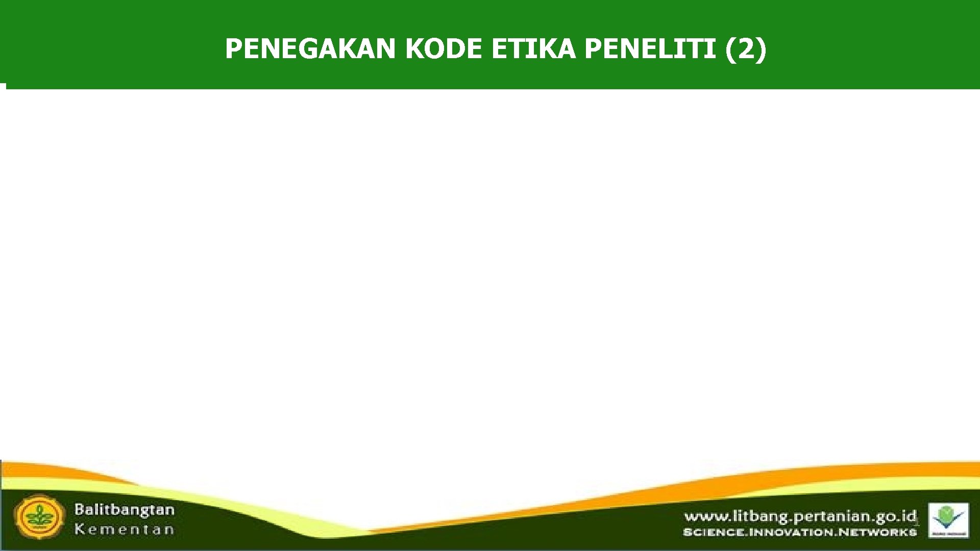 PENEGAKAN KODE ETIKA PENELITI (2) 