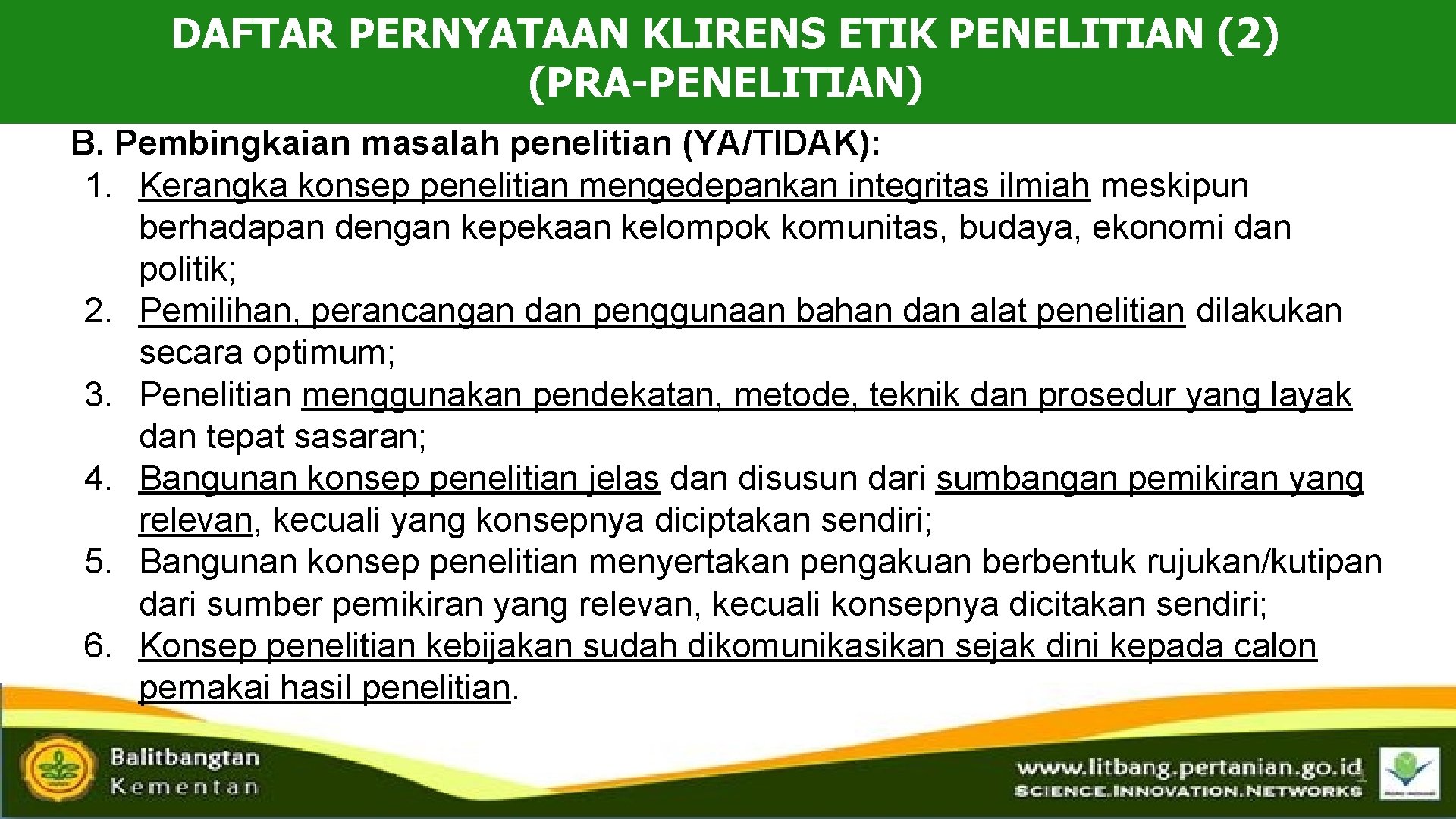 DAFTAR PERNYATAAN KLIRENS ETIK PENELITIAN (2) (PRA-PENELITIAN) B. Pembingkaian masalah penelitian (YA/TIDAK): 1. Kerangka