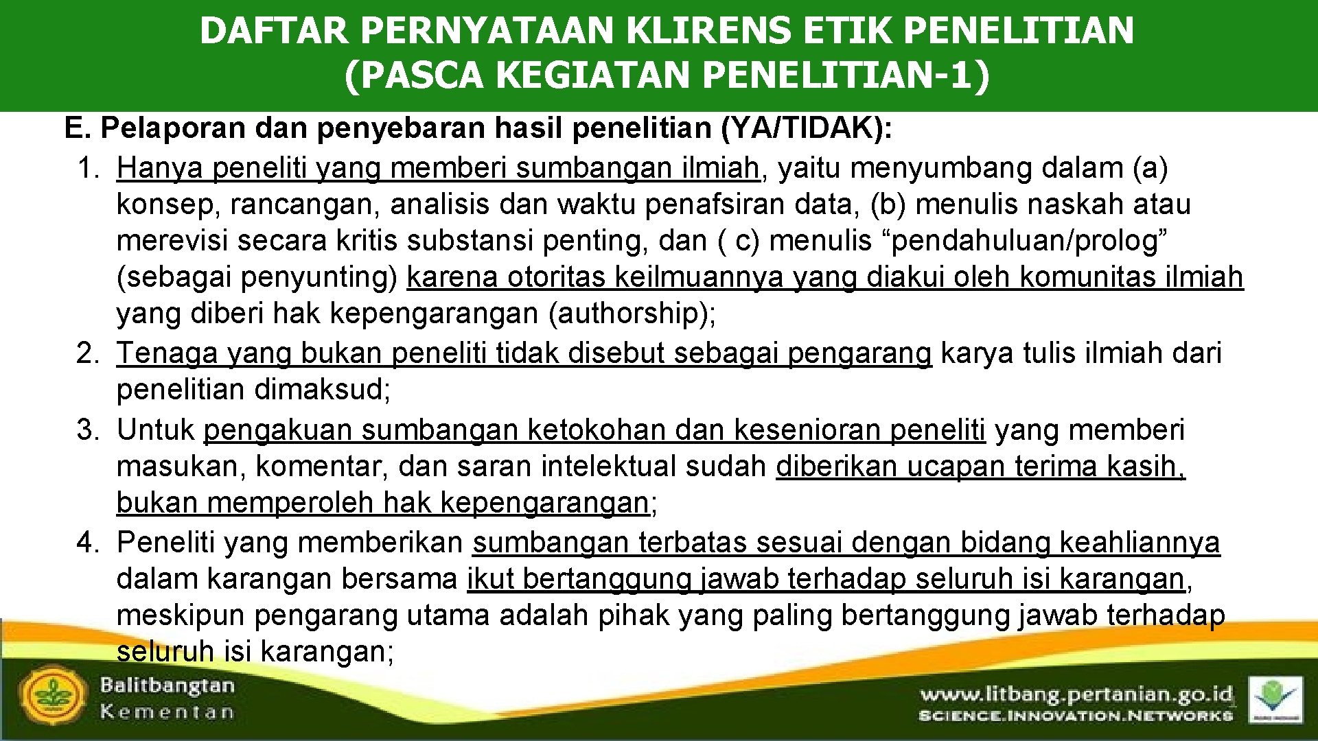 DAFTAR PERNYATAAN KLIRENS ETIK PENELITIAN (PASCA KEGIATAN PENELITIAN-1) E. Pelaporan dan penyebaran hasil penelitian