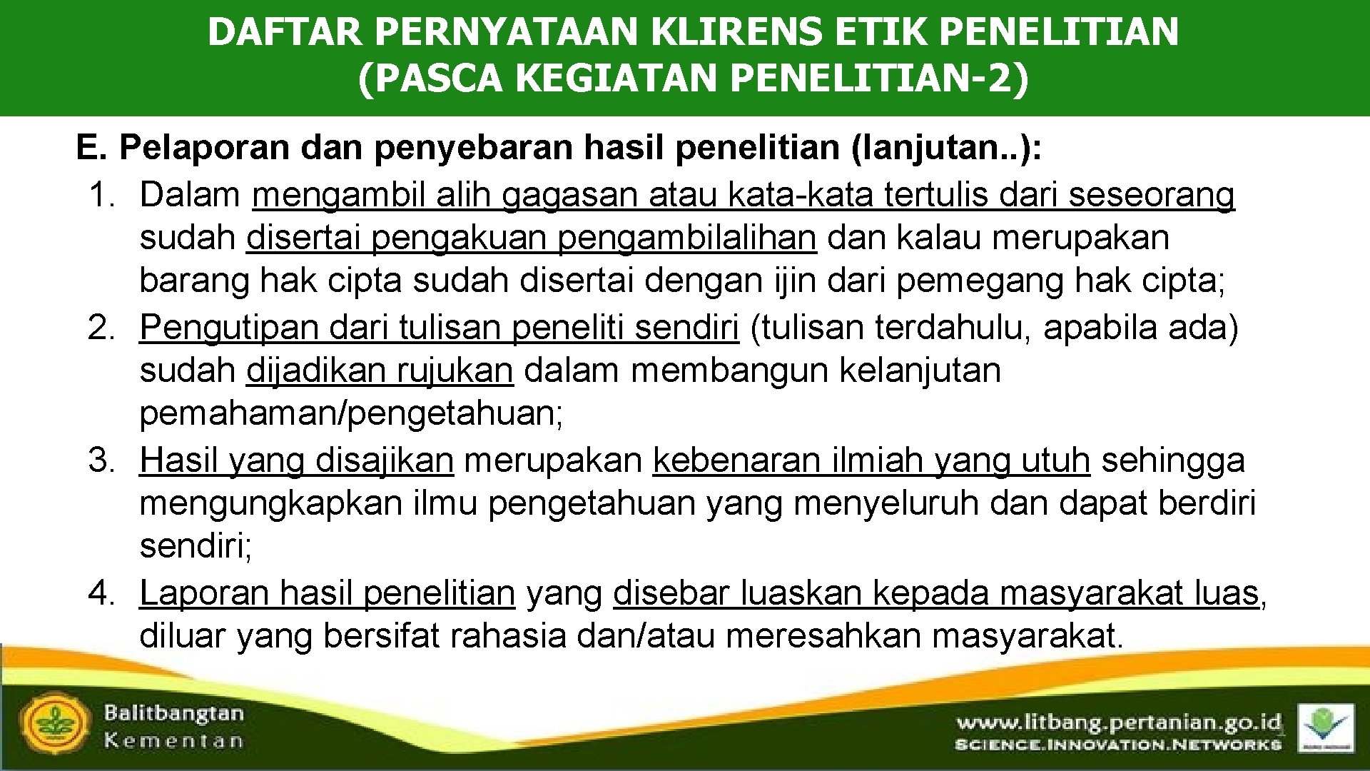 DAFTAR PERNYATAAN KLIRENS ETIK PENELITIAN (PASCA KEGIATAN PENELITIAN-2) E. Pelaporan dan penyebaran hasil penelitian