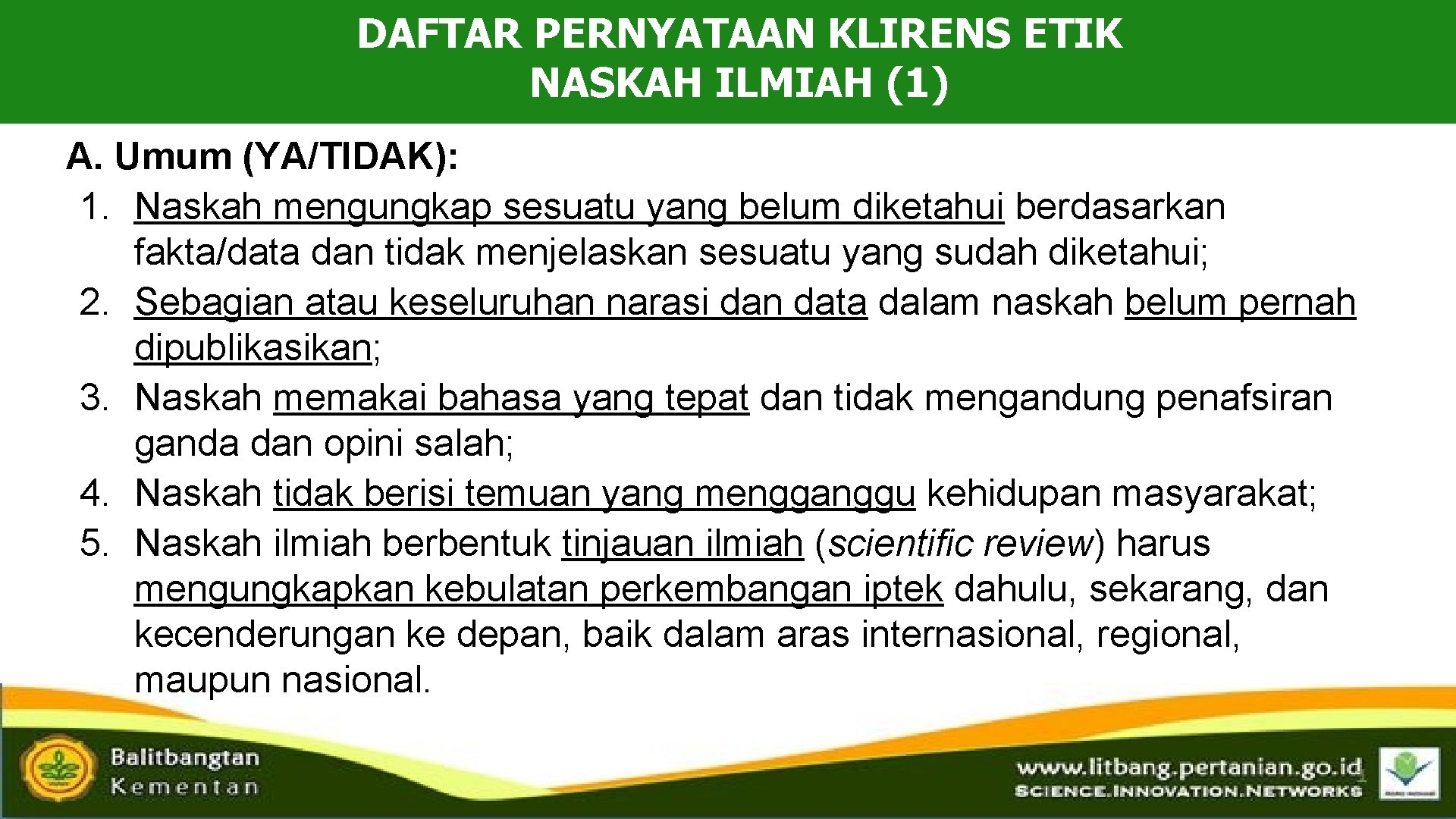 DAFTAR PERNYATAAN KLIRENS ETIK NASKAH ILMIAH (1) A. Umum (YA/TIDAK): 1. Naskah mengungkap sesuatu