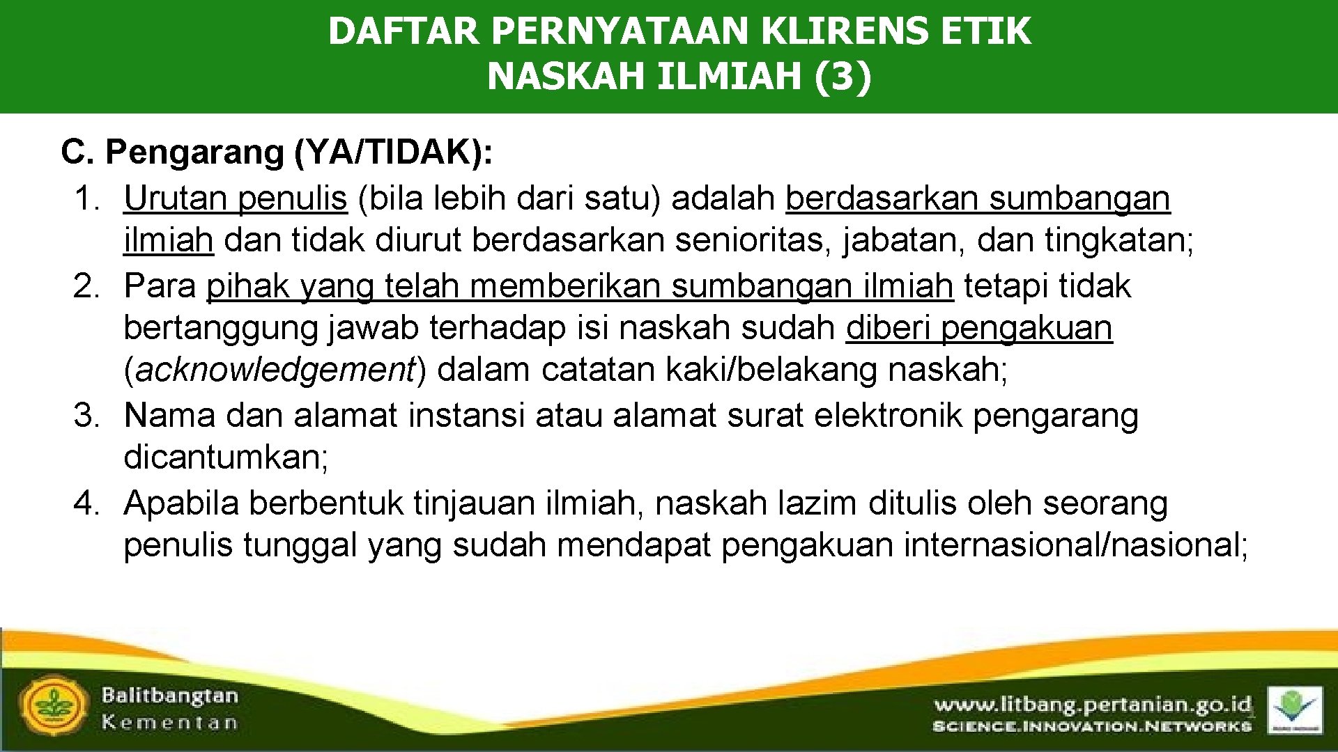 DAFTAR PERNYATAAN KLIRENS ETIK NASKAH ILMIAH (3) C. Pengarang (YA/TIDAK): 1. Urutan penulis (bila