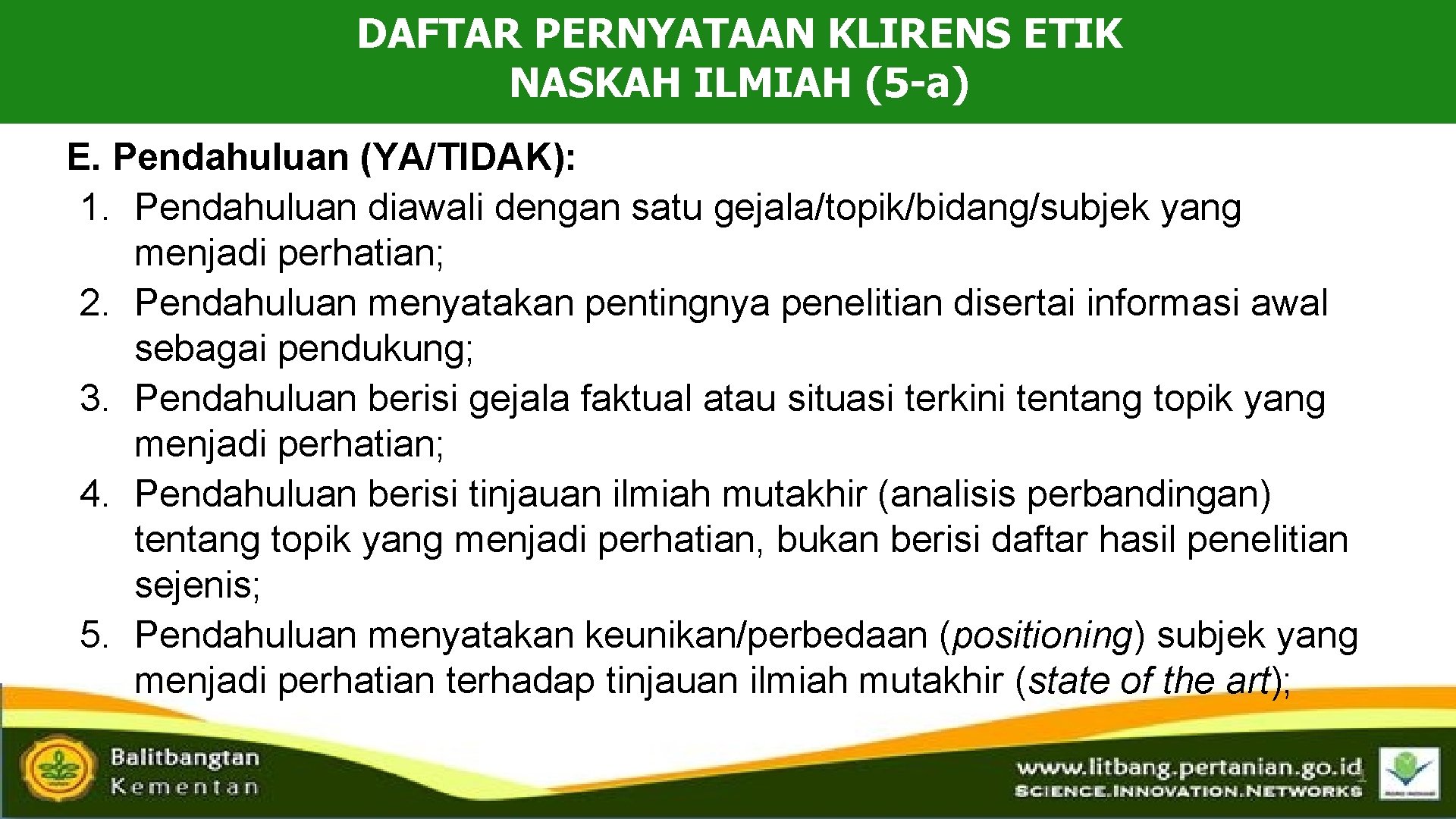 DAFTAR PERNYATAAN KLIRENS ETIK NASKAH ILMIAH (5 -a) E. Pendahuluan (YA/TIDAK): 1. Pendahuluan diawali