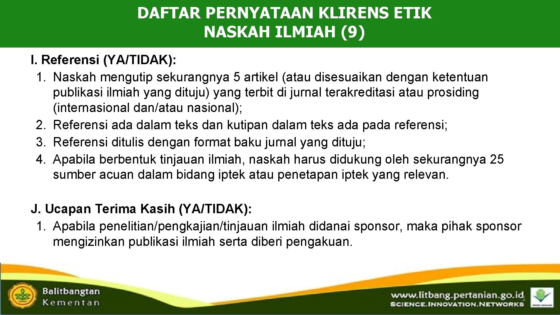 DAFTAR PERNYATAAN KLIRENS ETIK NASKAH ILMIAH (9) I. Referensi (YA/TIDAK): 1. Naskah mengutip sekurangnya