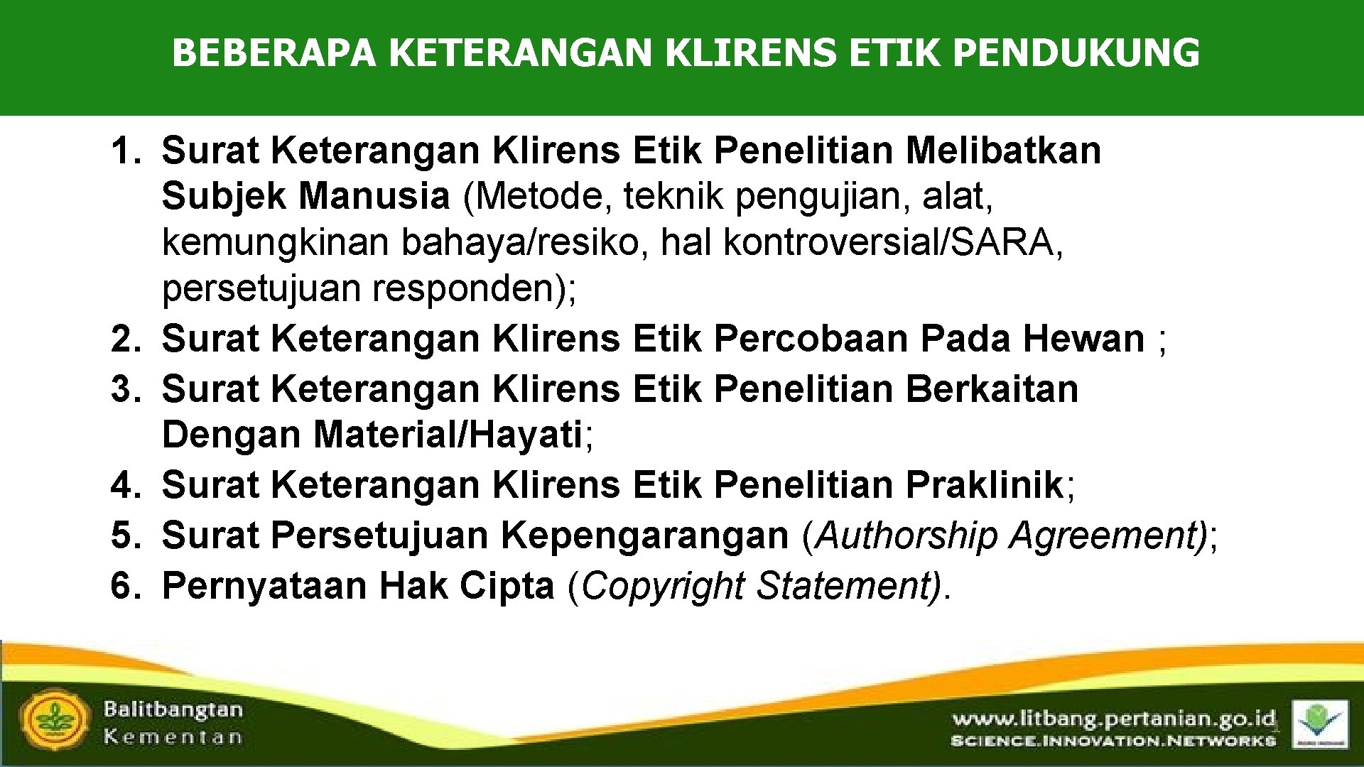 BEBERAPA KETERANGAN KLIRENS ETIK PENDUKUNG 1. Surat Keterangan Klirens Etik Penelitian Melibatkan Subjek Manusia