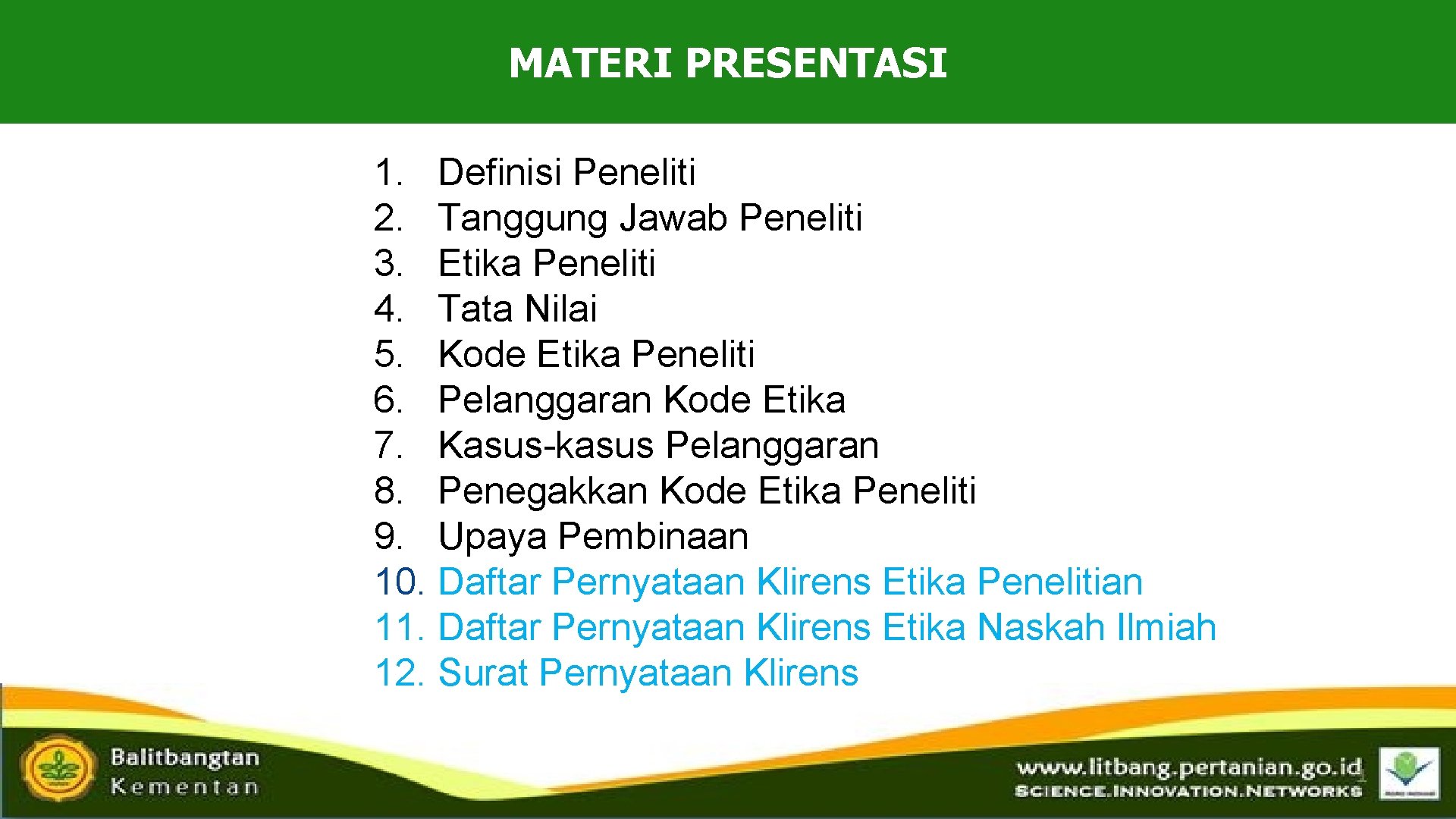 MATERI PRESENTASI 1. Definisi Peneliti 2. Tanggung Jawab Peneliti 3. Etika Peneliti 4. Tata