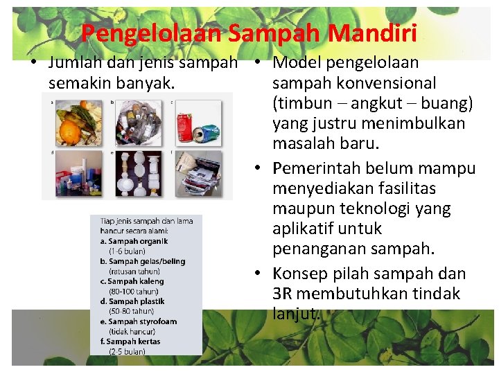 Pengelolaan Sampah Mandiri • Jumlah dan jenis sampah • Model pengelolaan semakin banyak. sampah