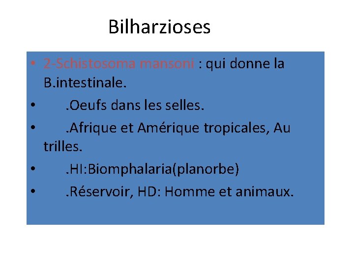 Bilharzioses • 2 -Schistosoma mansoni : qui donne la B. intestinale. • . Oeufs