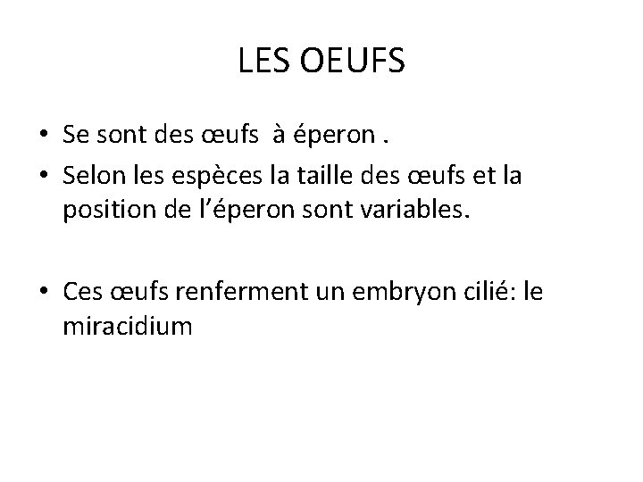 LES OEUFS • Se sont des œufs à éperon. • Selon les espèces la