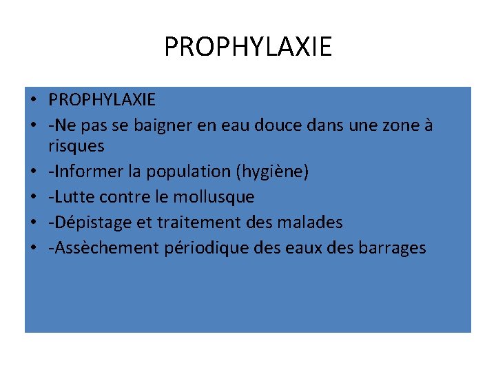 PROPHYLAXIE • -Ne pas se baigner en eau douce dans une zone à risques