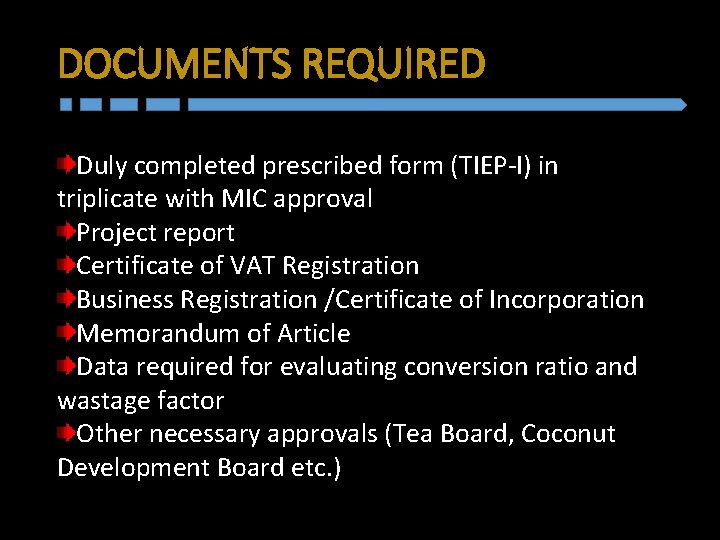 DOCUMENTS REQUIRED Duly completed prescribed form (TIEP-I) in triplicate with MIC approval Project report