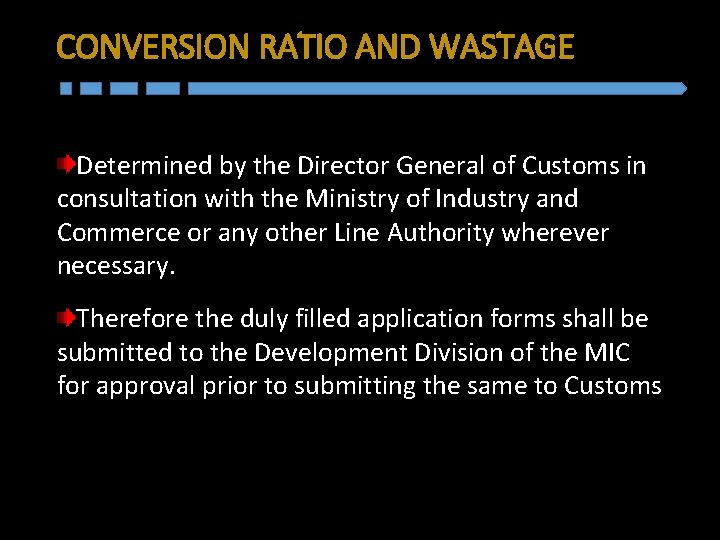 CONVERSION RATIO AND WASTAGE Determined by the Director General of Customs in consultation with