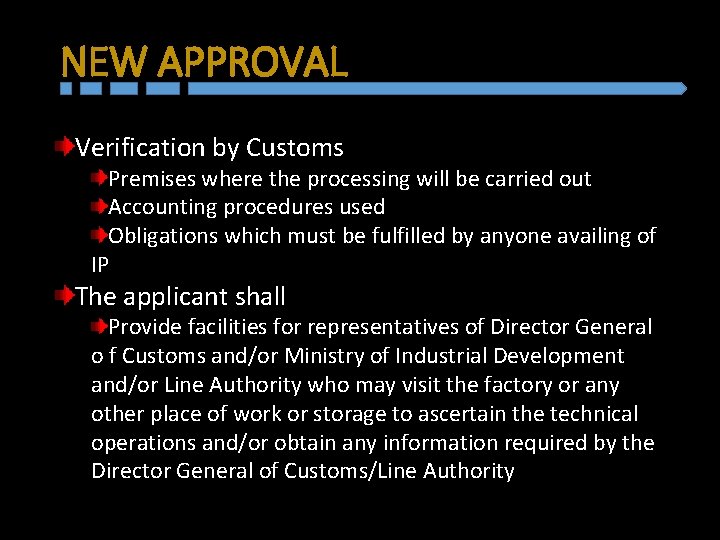NEW APPROVAL Verification by Customs Premises where the processing will be carried out Accounting