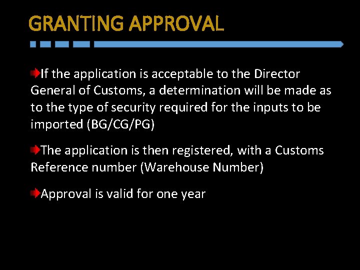 GRANTING APPROVAL If the application is acceptable to the Director General of Customs, a