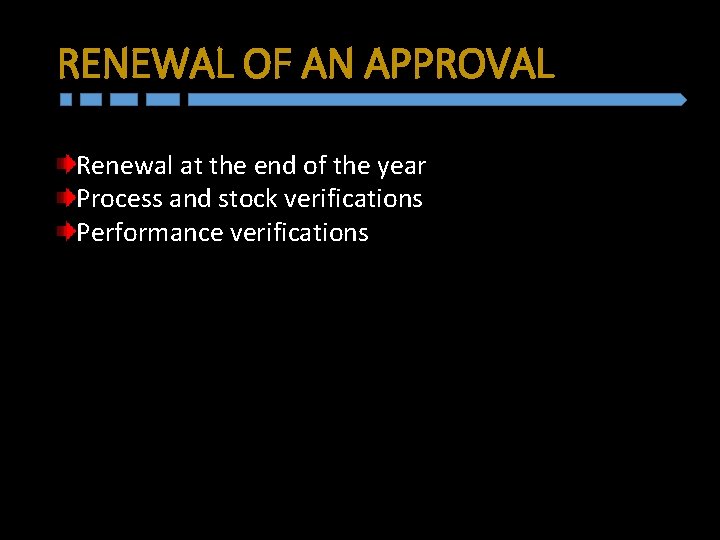 RENEWAL OF AN APPROVAL Renewal at the end of the year Process and stock