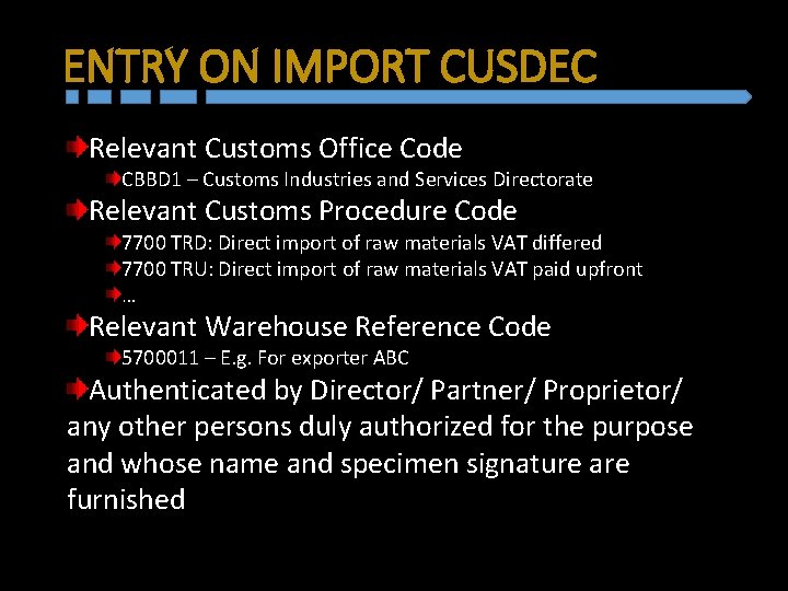 ENTRY ON IMPORT CUSDEC Relevant Customs Office Code CBBD 1 – Customs Industries and