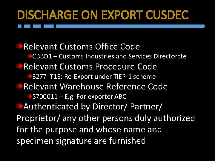 DISCHARGE ON EXPORT CUSDEC Relevant Customs Office Code CBBD 1 – Customs Industries and