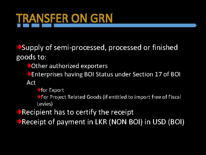 TRANSFER ON GRN Supply of semi-processed, processed or finished goods to: Other authorized exporters