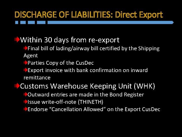 DISCHARGE OF LIABILITIES: Direct Export Within 30 days from re-export Final bill of lading/airway