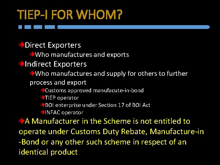 TIEP-I FOR WHOM? Direct Exporters Who manufactures and exports Indirect Exporters Who manufactures and