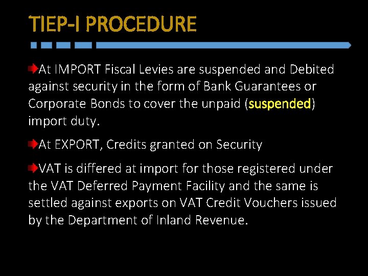 TIEP-I PROCEDURE At IMPORT Fiscal Levies are suspended and Debited against security in the