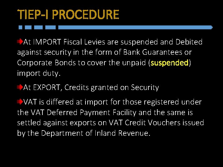 TIEP-I PROCEDURE At IMPORT Fiscal Levies are suspended and Debited against security in the TIEP-I PROCEDURE At IMPORT Fiscal Levies are suspended and Debited against security in the
