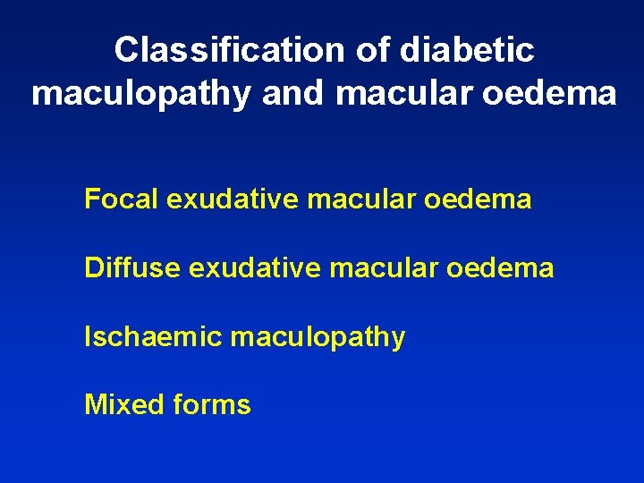 Classification of diabetic maculopathy and macular oedema Focal exudative macular oedema Diffuse exudative macular