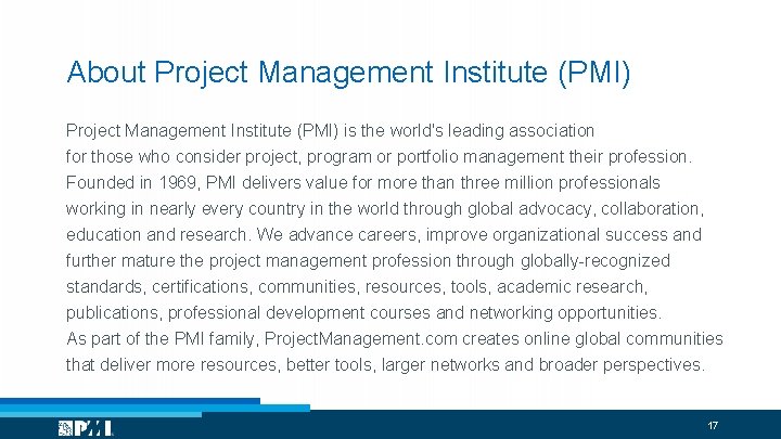 About Project Management Institute (PMI) is the world's leading association for those who consider
