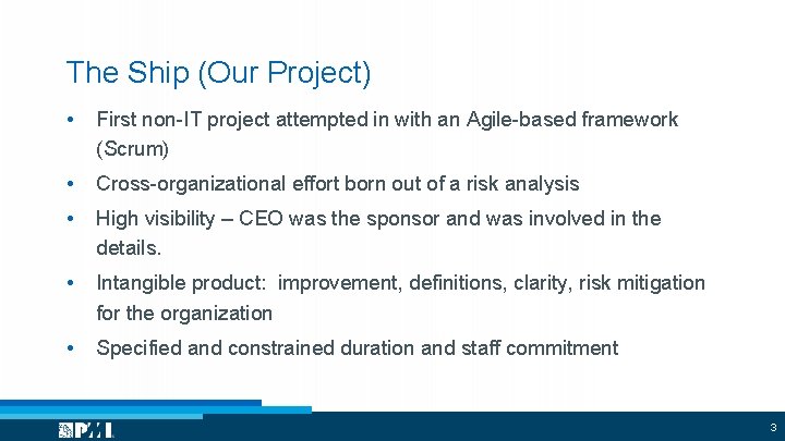 The Ship (Our Project) • First non-IT project attempted in with an Agile-based framework