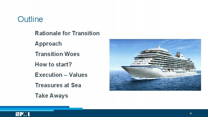 Outline Rationale for Transition Approach Transition Woes How to start? Execution – Values Treasures