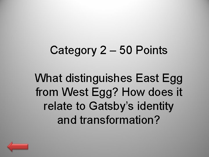 Category 2 – 50 Points What distinguishes East Egg from West Egg? How does