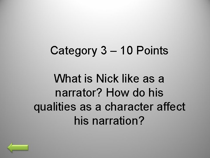 Category 3 – 10 Points What is Nick like as a narrator? How do