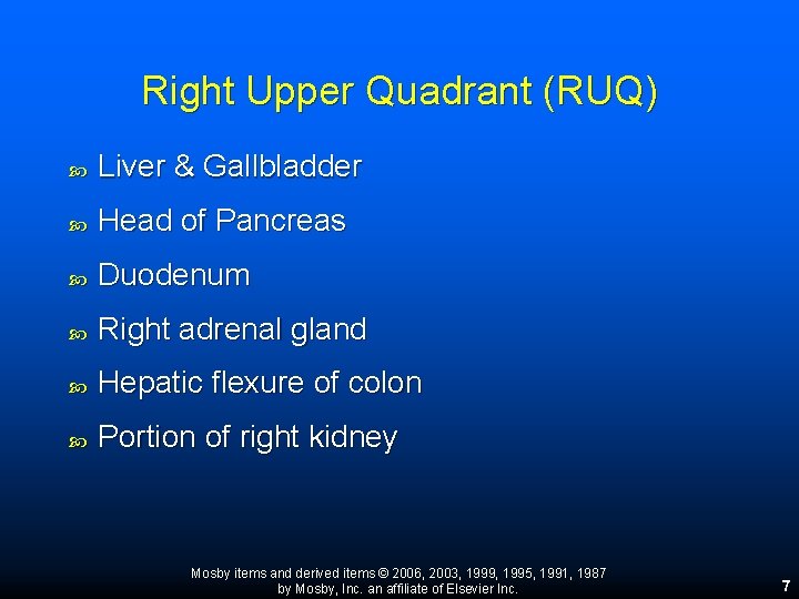 Right Upper Quadrant (RUQ) Liver & Gallbladder Head of Pancreas Duodenum Right adrenal gland Right Upper Quadrant (RUQ) Liver & Gallbladder Head of Pancreas Duodenum Right adrenal gland