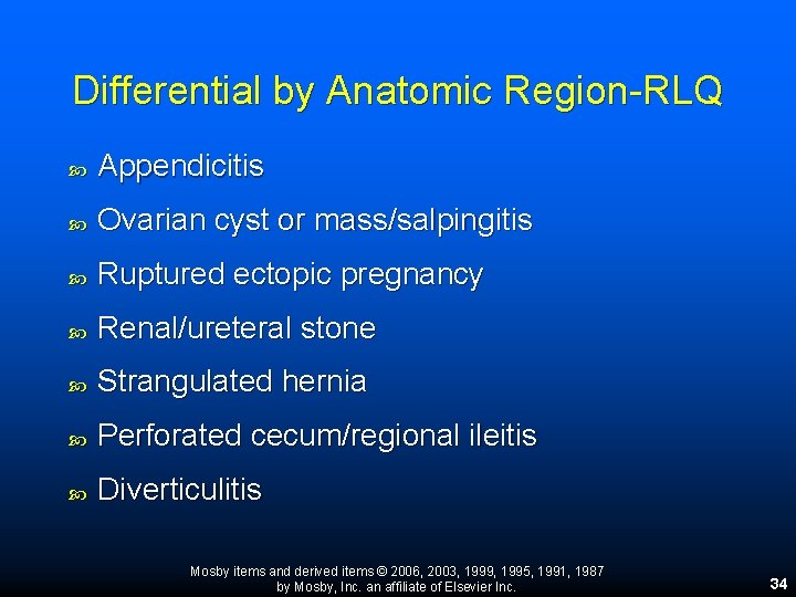 Differential by Anatomic Region-RLQ Appendicitis Ovarian cyst or mass/salpingitis Ruptured ectopic pregnancy Renal/ureteral stone Differential by Anatomic Region-RLQ Appendicitis Ovarian cyst or mass/salpingitis Ruptured ectopic pregnancy Renal/ureteral stone