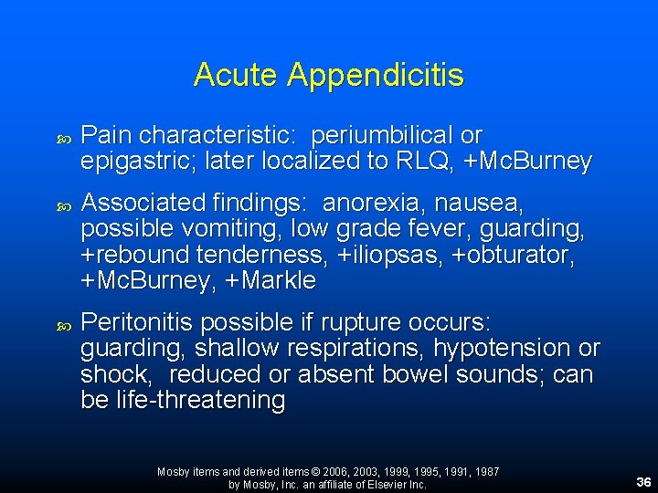 Acute Appendicitis Pain characteristic: periumbilical or epigastric; later localized to RLQ, +Mc. Burney Associated Acute Appendicitis Pain characteristic: periumbilical or epigastric; later localized to RLQ, +Mc. Burney Associated
