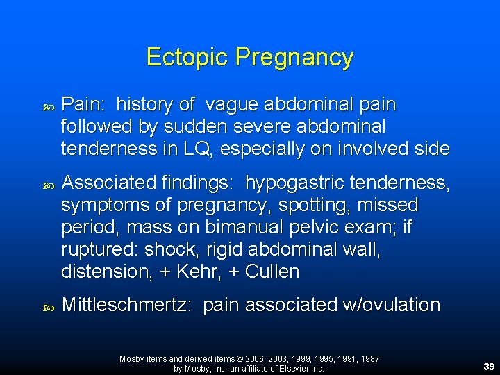 Ectopic Pregnancy Pain: history of vague abdominal pain followed by sudden severe abdominal tenderness Ectopic Pregnancy Pain: history of vague abdominal pain followed by sudden severe abdominal tenderness