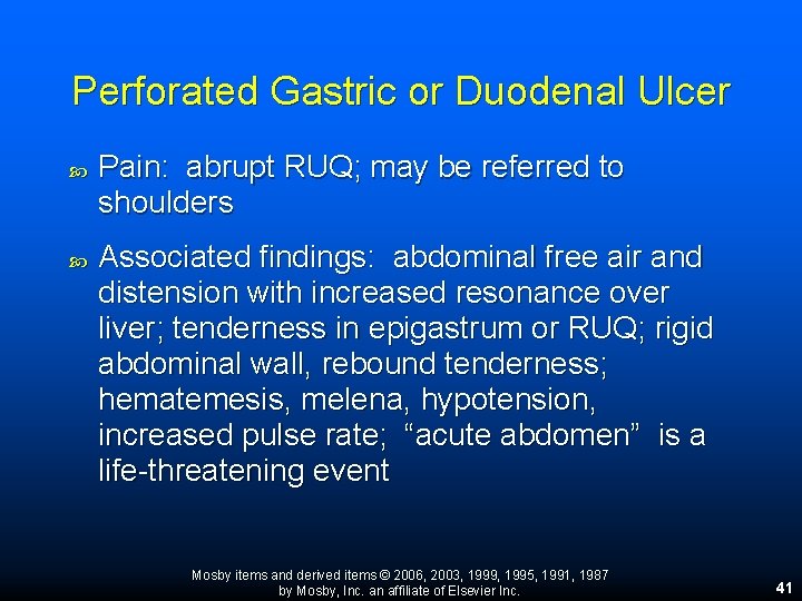 Perforated Gastric or Duodenal Ulcer Pain: abrupt RUQ; may be referred to shoulders Associated Perforated Gastric or Duodenal Ulcer Pain: abrupt RUQ; may be referred to shoulders Associated