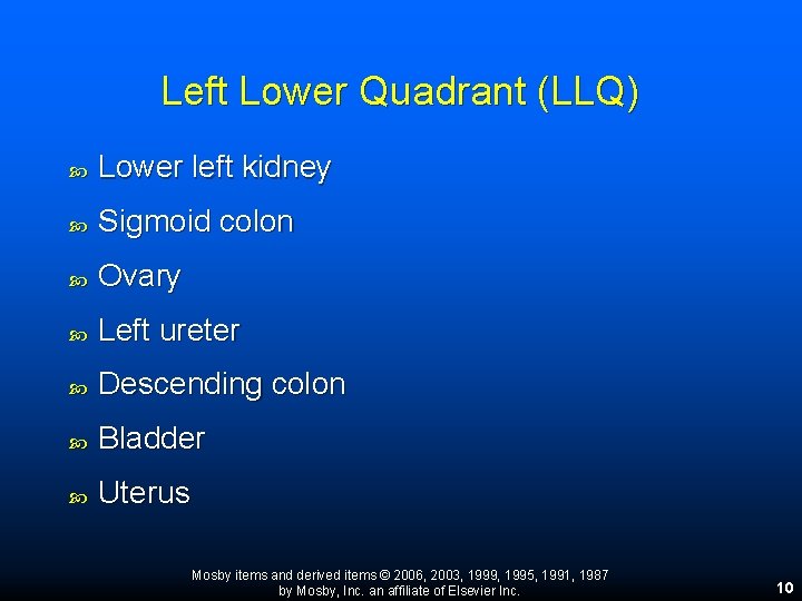 Left Lower Quadrant (LLQ) Lower left kidney Sigmoid colon Ovary Left ureter Descending colon Left Lower Quadrant (LLQ) Lower left kidney Sigmoid colon Ovary Left ureter Descending colon