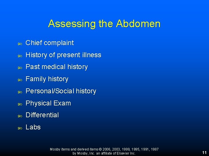 Assessing the Abdomen Chief complaint History of present illness Past medical history Family history Assessing the Abdomen Chief complaint History of present illness Past medical history Family history