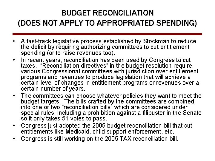 BUDGET RECONCILIATION (DOES NOT APPLY TO APPROPRIATED SPENDING) • A fast-track legislative process established