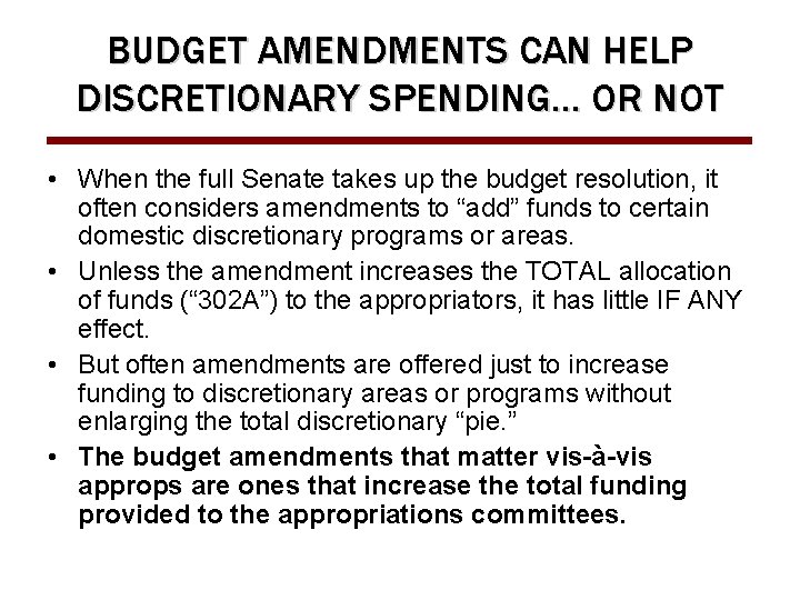 BUDGET AMENDMENTS CAN HELP DISCRETIONARY SPENDING… OR NOT • When the full Senate takes