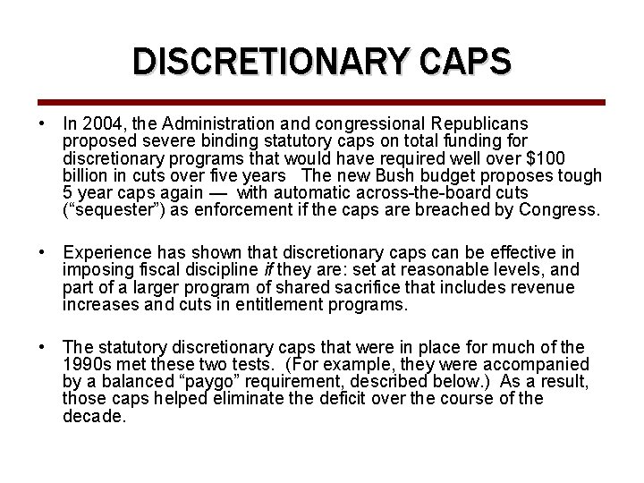DISCRETIONARY CAPS • In 2004, the Administration and congressional Republicans proposed severe binding statutory