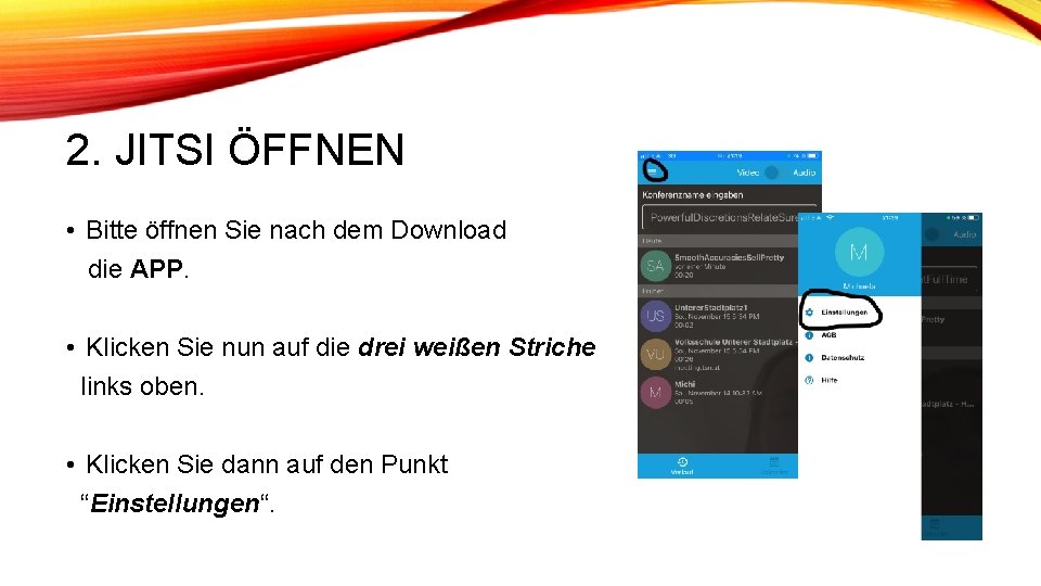 2. JITSI ÖFFNEN • Bitte öffnen Sie nach dem Download die APP. • Klicken