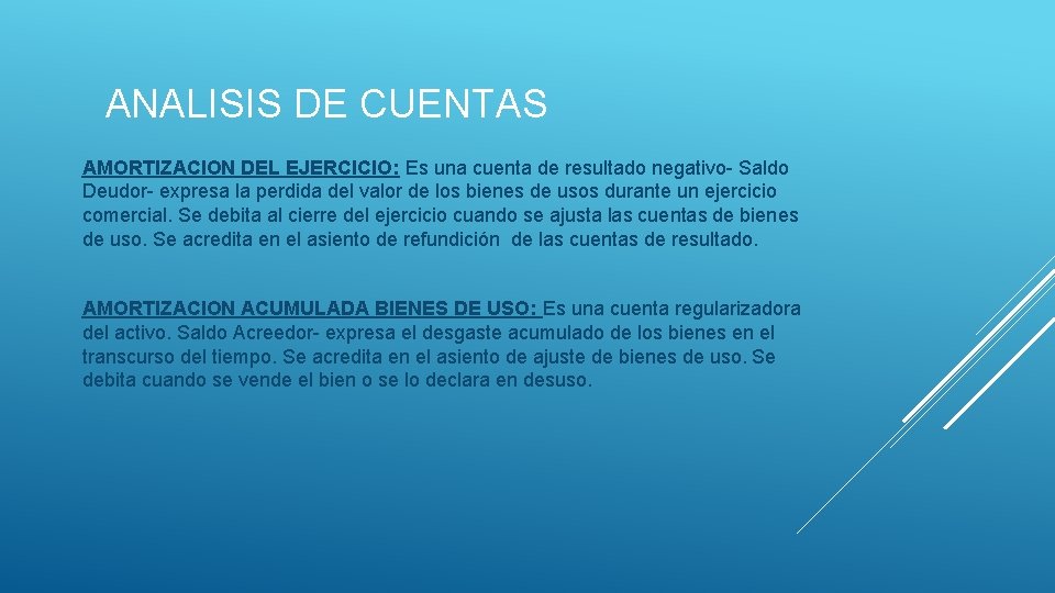 ANALISIS DE CUENTAS AMORTIZACION DEL EJERCICIO: Es una cuenta de resultado negativo- Saldo Deudor-