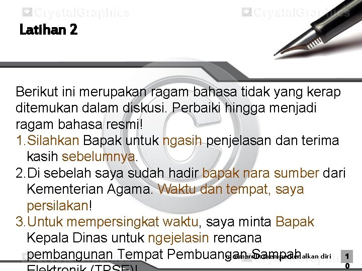 Latihan 2 Berikut ini merupakan ragam bahasa tidak yang kerap ditemukan dalam diskusi. Perbaiki