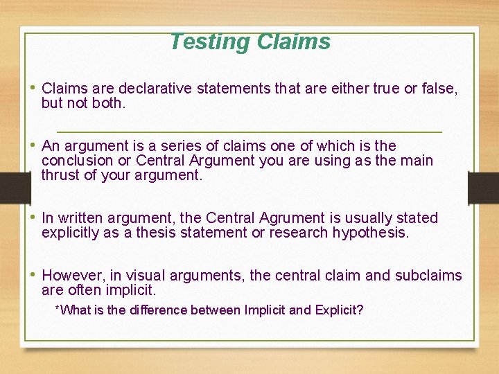 Testing Claims • Claims are declarative statements that are either true or false, but