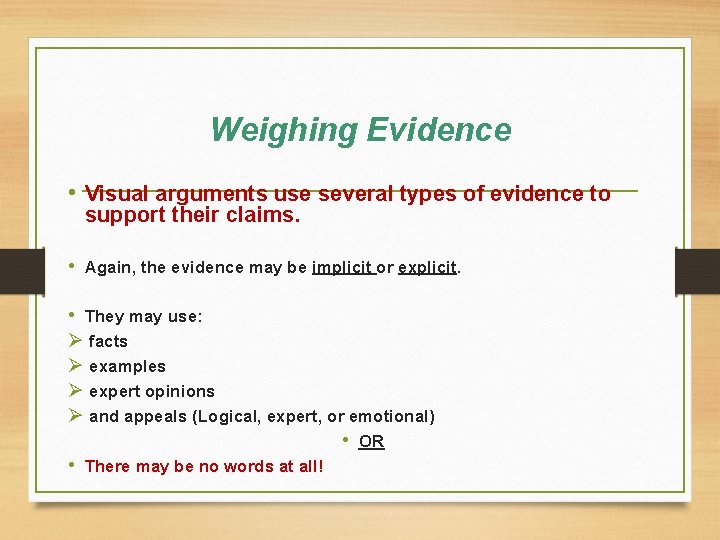 Weighing Evidence • Visual arguments use several types of evidence to support their claims.