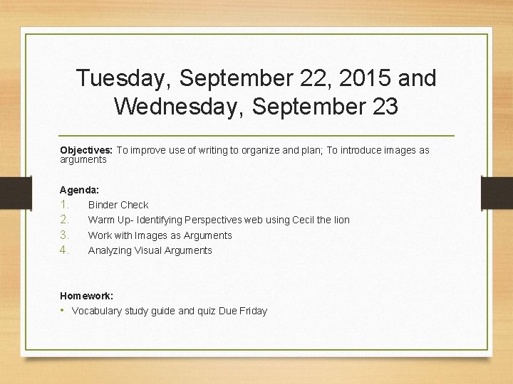 Tuesday, September 22, 2015 and Wednesday, September 23 Objectives: To improve use of writing